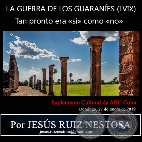 LA GUERRA DE LOS GUARANES (LVIX) - Tan pronto era s como no - Por JESS RUIZ NESTOSA - Domingo, 27 de Enero de 2019
